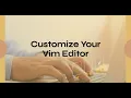 Customizing Your Vim Editor Learn Vim