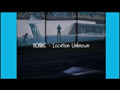Download MP3 HONNE - Location Unknown - [ 1 HOUR ]