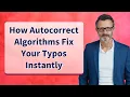 How Autocorrect Algorithms Fix Your Typos Instantly