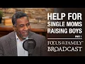 Help for Single Moms Raising Boys Part 1 - Dr Roland Warren