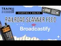Train Aficionado LIVE Starting A Online Railroad Scanner Feed with Broadcastify