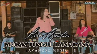 jangan tunggu lama lama asih agustin javanese music alternative