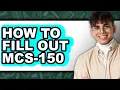 How to Fill Out MCS-150 - Step by Step