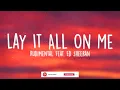 Rudimental - Lay It All On Me (Lyrics) feat. Ed Sheeran