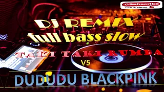 Download TAKI TAKI RUMBA VS DUDUDU BLACKPINK dj full bass terbaru 2020 MP3