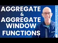 SQL Aggregate vs Aggregate Window Functions