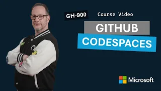 GitHub Codespaces GH-900 Episode 7