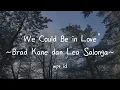 We Could Be In Love ~ Brade Kane & Lea Salonga Lirik