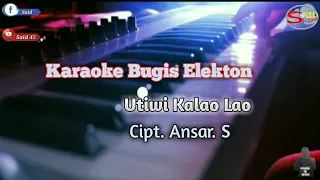 karaoke bugis elekton utiwi kalao lao cipt ansar s