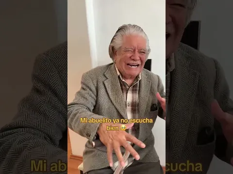 When tu abuelito ya no escucha bien