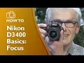 Nikon D3400 Focus Settings Demonstrated