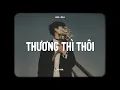 Lagu Thương Thì Thôi - Jank | Lofi Lyrics | Rời Bỏ Nơi Anh, Biết Em Có Vui Bên Người!!!