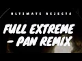 Full Extreme - Ultimate Rejects Pan Remix by Johann Chuckaree