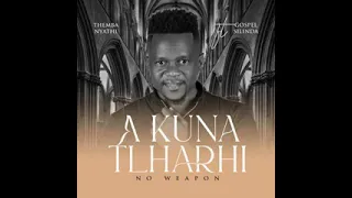 themba nyathi the cool hero new album akuna tlharhi na rinwe theres no weapon