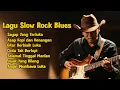 Download Lagu Slow Rock Blues Indonesia Vol.1 - Lagu Enak Buat Santai