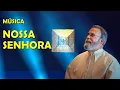 Download Lagu Nossa Senhora | Pe. Antonio Maria