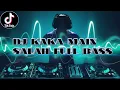 Lagu Trending!!! DJ KAKA MAIN SALAH REMIX ||FULL BASS||