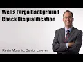 Wells Fargo Background Check Disqualification