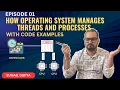 01 How OS manages PROCESSES and THREADS Concurrency Parallelism System Calls Explained in depth