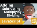 JavaScript adding subtracting multiplying dividing