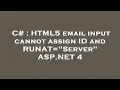 C HTML5 email input cannot assign ID and RUNAT Server ASP NET 4