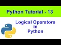 Logical operators in Python 3 Python Tutorial - 13