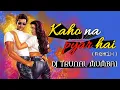 Lagu Kaho Na Pyaar Hai || Remix || Dj Trunal Mumbai || 2022 Bollywood