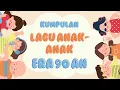kumpulan lagu anak-anak era 90 an