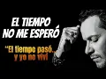 Marc Anthony – El Tiempo No Me Esperó | Bolero de Reflexión y Dolor del Alma