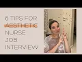 SIX TIPS FOR YOUR AESTHETIC NURSE INTERVIEW II How to impress and get the job