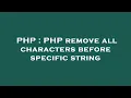 PHP PHP remove all characters before specific string
