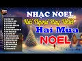 Lagu Hai Mùa Noel, Bài Thánh Ca Buồn - Nhạc Giáng Sinh Hải Ngoại Vượt Thời Gian, Nhạc Noel Hay Nhất 2025