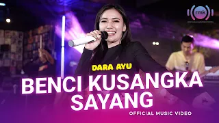 Download Dara Ayu - Benci Kusangka Sayang (Official Music Video) MP3