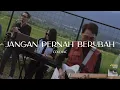 Lagu JANGAN PERNAH BERUBAH - COLDIAC - ALUNANMUSIC COVER
