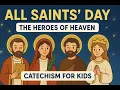 All Saints Day The Heroes of Heaven Catechism for Kids