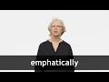 How to pronounce EMPHATICALLY in American English