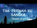 Download Lagu Thomas Arya - Tak Pernah Ku Sangka || Lirik