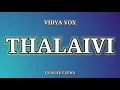 Vidya Vox - Thalaivi (Lyrics)
