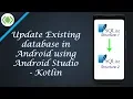 Update Existing database in Android using Android Studio Kotlin