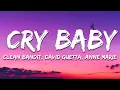 Download Lagu Clean Bandit \u0026 David Guetta - Cry Baby (Lyrics) feat. Anne-Marie