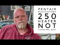 Pentair Mastertemp 250 Heater Troubleshooting Ask the Pool Guy