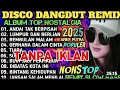 Lagu ALBUM REMIX DANGDUT POP NOSTALGIA 2025 ❗❗SPESIAL LAGU KENANGAN TERPOPULER 