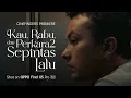 Download Lagu OPPO Cinefinders | Kau, Rabu, dan Perkara2 Sepintas Lalu by Riri Riza
