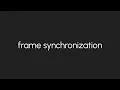 Frame Synchronization