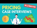 Learn Pricing Case Interviews in Under 10 Minutes