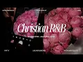 Download Lagu Christian Music Playlist Vol 5 | R\u0026B Mix | Girls Night | Chill Vibes #jesuslovesyou 