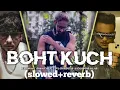 EMIWAY BANTA X FLOWBO X YOUNGGALIB - BOHT KUCH (PROD.MEMAX)|slowed+reverb| Whole Heartedly|mz lofiz