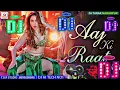 Lagu Aaj Ki Raat Dj Remix Song | Stree 2 | Tamannaah Bhatia | Sachin-Jigar | Aaj ki Raat Maja Dj Song