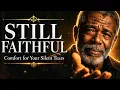 STILL FAITHFUL: Comfort for Your Silent Tears | Healing Gospel Blues