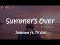 Download Lagu Summer's Over - Jordana ft. TV Girl (Lyrics)